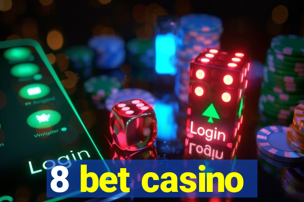 8 bet casino